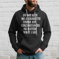 Do Not Give Me A Cigarette Under Any Circumstances Funny Hoodie Gifts for Him