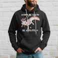 Dont Be Salty Be Axolotl-Y Funny Cute Axolotl Lovers Hoodie Gifts for Him