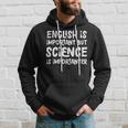 English Is Important But Science Is Importanter Hoodie Gifts for Him