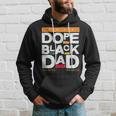 Fathers Day Dope Black Dad Black History Melanin Black Pride Hoodie Gifts for Him