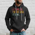 Fathers Day Its Me Hi Im The Dad Its Me Funny For Dad Hoodie Gifts for Him
