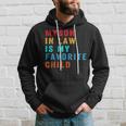Favorite Child My Son-In-Law Funny Family Humor Hoodie Gifts for Him