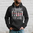 Fifth Grade Graduation Straight Outta 5Th Grade Hoodie Gifts for Him