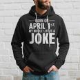 Funny April Fools Day Born On April 1St Joke Hoodie Gifts for Him