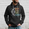 Funny Cruise But Did We Sink Pontoon Boat Captain Cruise Funny Gifts Hoodie Gifts for Him