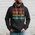 Dear Math Grow Up And Solve Your Own Problems Hoodie Gifts for Him