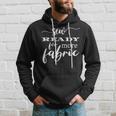Funny Fabric Sewing Saying Quote For Seamstress Quilters Hoodie Gifts for Him