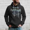 Funny If Im Not Fishing Im Thinking About It IT Funny Gifts Hoodie Gifts for Him