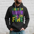 Funny Mardi Gras Parade Outfit Shut Up Liver Youre Fine Hoodie Gifts for Him