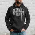 Funny Menace To Sobriety Pun Alcohol Drinking Drinker Hoodie Gifts for Him