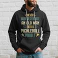 Funny Pickleball Player Never Underestimate An Old Man Hoodie Gifts for Him