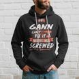 Gann Name Gift If Gann Cant Fix It Were All Screwed Hoodie Gifts for Him
