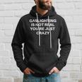 Gaslighting Is Not Real Youre Just Crazy Quote Gaslighting Hoodie Gifts for Him