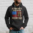 He Is Not Just A Veteran He Is My Dad Veterans Day Hoodie Gifts for Him