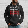 I Easily Offend Stupid People Hoodie Gifts for Him