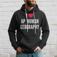 I Love Ap Human Geography I Heart Ap Human Geography Lover Hoodie Gifts for Him