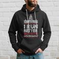 I Run Better Than This Government Funny Runner Government Funny Gifts Hoodie Gifts for Him
