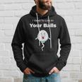 I Used To Live In Your Balls Funny Silly Fathers Day Hoodie Gifts for Him