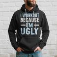 I Workout Because Im Ugly Trainer Weightlifting Gym Fitness Hoodie Gifts for Him