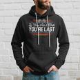 If You Aint First Youre Last Racing Motor Racer Car Racer Gift For Mens Hoodie Gifts for Him