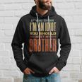 If You Think Im An Idiot You Should Meet My Brother Funny Funny Gifts For Brothers Hoodie Gifts for Him