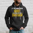 If You Think Im An Idiot You Should Meet My Brother Gift For Men Hoodie Gifts for Him