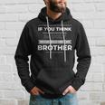 If You Think Im Ugly You Should Meet My Brother Funny Funny Gifts For Brothers Hoodie Gifts for Him