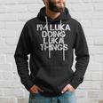 Im Luka Doing Luka Things Name Funny Birthday Gift Idea Hoodie Gifts for Him