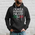 Im Not A Pervert Im Just Italian Funny Italian Hoodie Gifts for Him