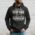 Im Not The Step Dad Im The Dad That Stepped Up Gift For Mens Hoodie Gifts for Him