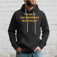 Im On A Government Watchlist Gift For Mens Hoodie Gifts for Him