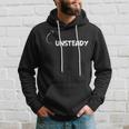 I'm Unsteady Personality Character Reference Hoodie Gifts for Him