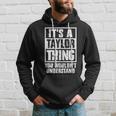 Its A Taylor Thing You Wouldnt Understand Hoodie Gifts for Him