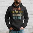Its Me Hi Im The Husband Its Me Funny Fathers Day Hoodie Gifts for Him