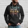 Its Me Hi Im The Papa Its Me Funny Dad Papa Hoodie Gifts for Him