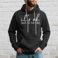 Its Okay To Not Be Okay Mental Health Awareness Its Ok Hoodie Gifts for Him