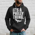 It's A Philly Thing Its A Philadelphia Thing Fan Hoodie Gifts for Him