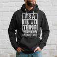 It's A Timmy Thing You Wouldn't Understand Pet Name Hoodie Gifts for Him