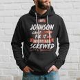 Johnson Name Gift If Johnson Cant Fix It Were All Screwed Hoodie Gifts for Him