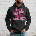 Lets Watch The Sunset Funny Saying Groovy Apparel Hoodie Gifts for Him