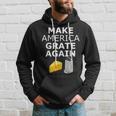 Make America Grate Again Hoodie Gifts for Him