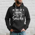 Mind If I Smoke Hoodie Gifts for Him
