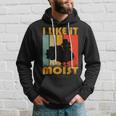 I Like It Moist Turkey Thanksgiving Day Hoodie Gifts for Him