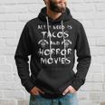 All I Need Is Tacos And Horror Movies Horror Movies Hoodie Gifts for Him