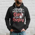 Never Underestimate A Girl Who Plays Rugby Sports Lover Rugby Funny Gifts Hoodie Gifts for Him