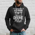 Never Underestimate An Old Man Drone Pilot Quadcopter Uav Hoodie Gifts for Him