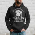 Never Underestimate An Old Man Who Loves Bulldogs Dog Lover Hoodie Gifts for Him