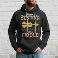 Never Underestimate An Old Man With A Fiddle Great Country Man Musical Gift Hoodie Gifts for Him