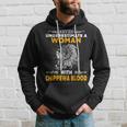 Never Underestimate Chippewa Blood Woman Native American Native American Funny Gifts Hoodie Gifts for Him