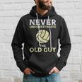 Never Underestimate Old Guy Volleyball Coach Dad Grandpa Men Gift For Mens Hoodie Gifts for Him